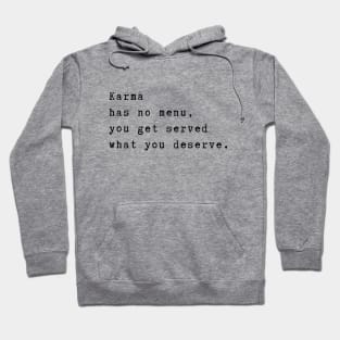 Karma has no menu, you get served what you deserve. Spiritual quote Hoodie